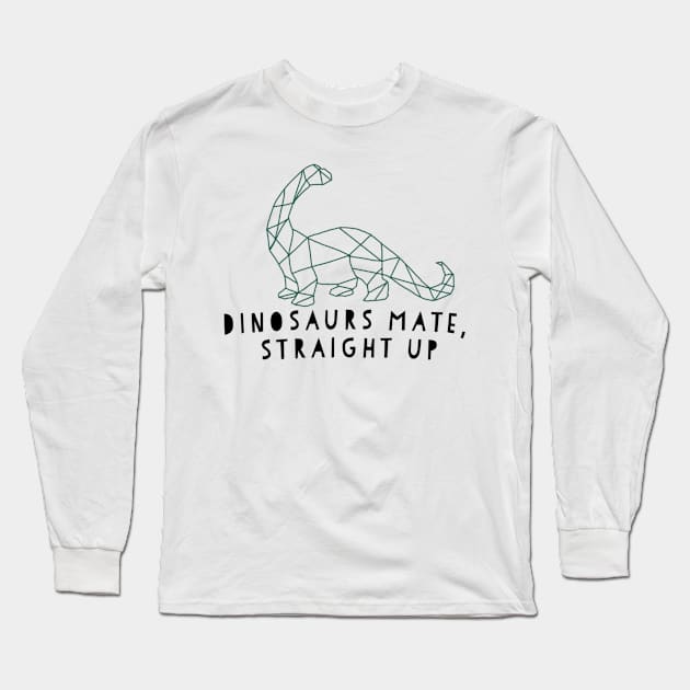 Liam Payne quote dinosaurs mate straight up Long Sleeve T-Shirt by emmamarlene